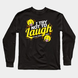 Faces laughing - I Try not to laugh at my own joke Long Sleeve T-Shirt